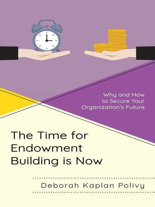 Title details for The Time for Endowment Building Is Now by Deborah Kaplan Polivy - Available